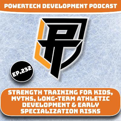 Ep.232 | Is Strength Training Safe for Kids? Myths, Long-Term Athletic Development & Early Specialization Risks" Ep.232 | Is Strength Training Safe for Kids? Myths, Long-Term Athletic Development & Early Specialization Risks"