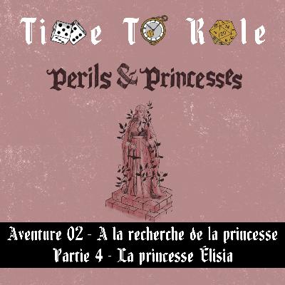 Perils & Princesses - S01E08 - Aventure 02 - A la recherche de la princesse - Partie 4 - La Princesse Élisia Perils & Princesses - S01E08 - Aventure 02 - A la recherche de la princesse - Partie 4 - La Princesse Élisia