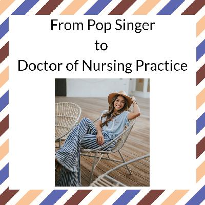 From Pop Singer to Doctor of Nursing Practice From Pop Singer to Doctor of Nursing Practice