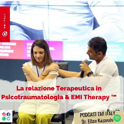 La relazione Terapeutica in Psicotraumatologia& EMI Therapy La relazione Terapeutica in Psicotraumatologia& EMI Therapy