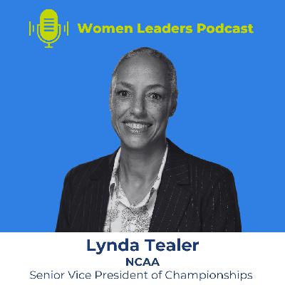Episode 164: One Year in as NCAA Senior VP of Championships with Lynda Tealer Episode 164: One Year in as NCAA Senior VP of Championships with Lynda Tealer