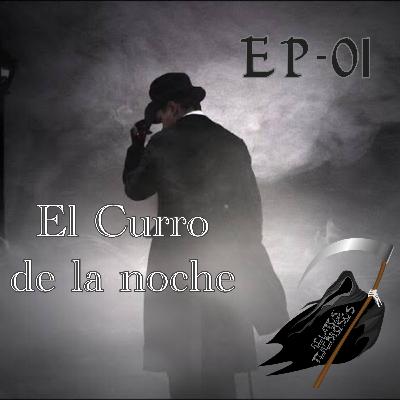 EP01 EL CURRO DE LA NOCHE