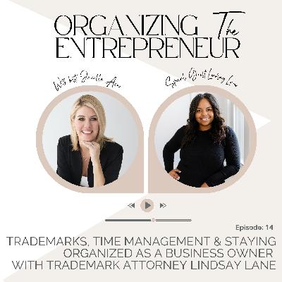 Ep. 14 | Trademarks, Time Management & Staying Organized as a Business Owner with Trademark Attorney Lindsay Lane