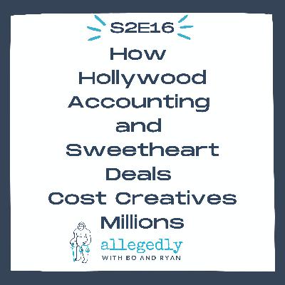 How Hollywood Accounting and Sweetheart Deals Cost Creatives Millions | Allegedly Podcast How Hollywood Accounting and Sweetheart Deals Cost Creatives Millions | Allegedly Podcast
