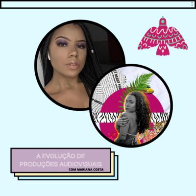 A evolução de produções audiovisuais com Mariana Costa A evolução de produções audiovisuais com Mariana Costa