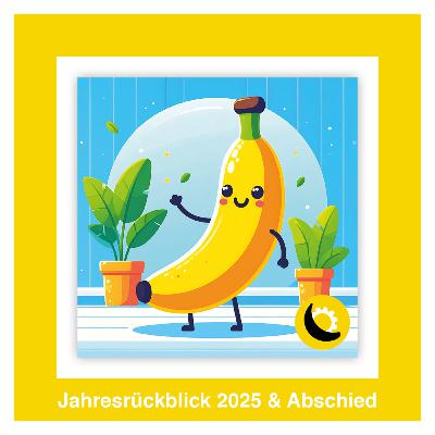 Episode 52 - Rückblick, Ausblick, Abschied: Jahresrückblick 2025 & Blick nach vorn Episode 52 - Rückblick, Ausblick, Abschied: Jahresrückblick 2025 & Blick nach vorn
