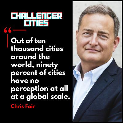 Challenger Cities EP58: The World's Best Cities with Chris Fair