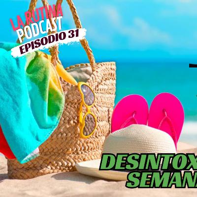 Desintoxicando la rutina en Semana Santa | EP 31