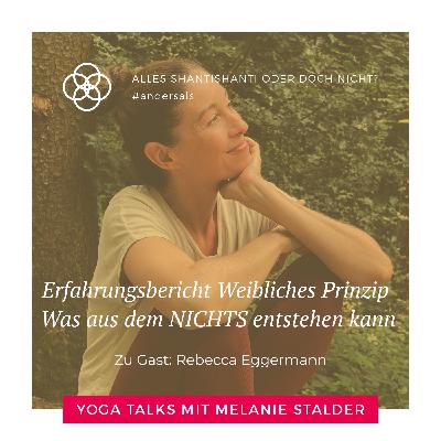 Erfahrungsbericht Weibliches Prinzip. Was aus dem NICHTS enstehen kann - Interview mit Rebecca Eggermann