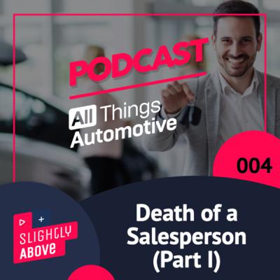 Episode 004 - The Death of a Salesperson (Part I)