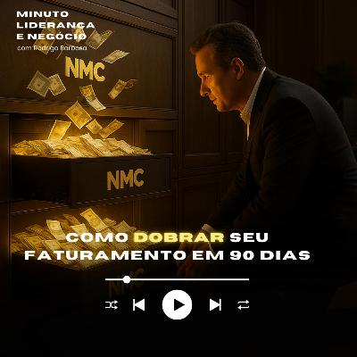 MINUTO LIDERANÇA E NEGÓCIO #325 | Como dobrar seu faturamento em menos de 90 dias? | RODRIGO BARBOSA