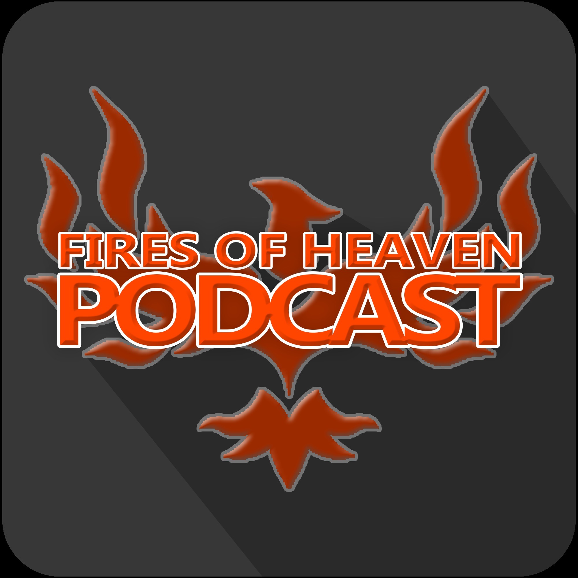 Fires of Heaven Podcast