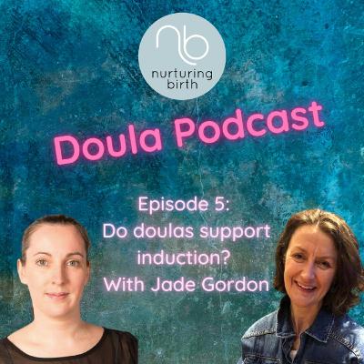 Do doulas support induction?  With Jade Gordon