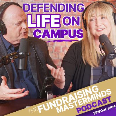 104. Defending Life on Campus: How Protect Life MI Went from $329K to $690K