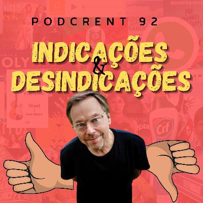 Indicações e Desindicações | Podcrent 92 Indicações e Desindicações | Podcrent 92