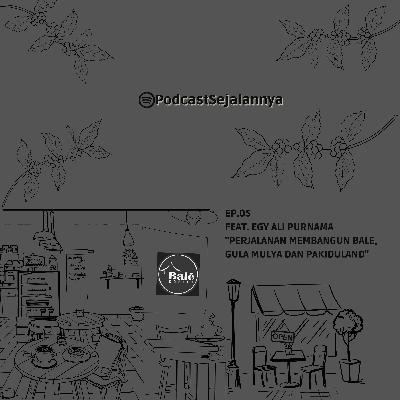 EP. 05 Perjalanan Membangun Bale, Gula Mulya dan Pakiduland