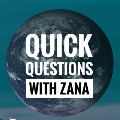 Quick questions with Zana