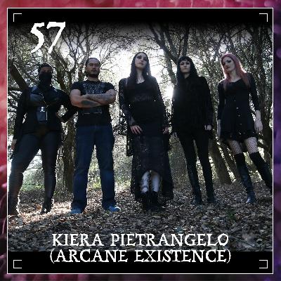 Episode 57 | Kiera Pietrangelo (Arcane Existence) Episode 57 | Kiera Pietrangelo (Arcane Existence)