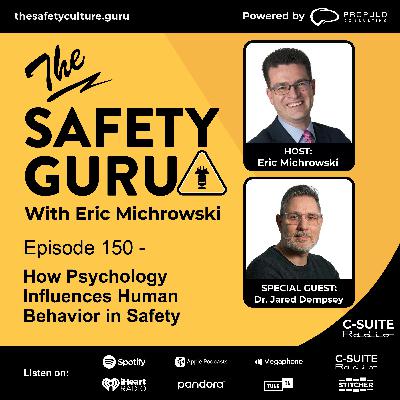 Episode 150 - How Psychology Influences Human Behavior in Safety with Dr. Jared Dempsey Episode 150 - How Psychology Influences Human Behavior in Safety with Dr. Jared Dempsey