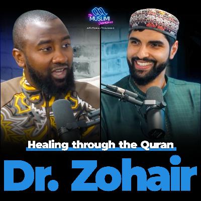 How Does Dr Zohair Abdul-Rahman See Healing Through the Quran? | The Muslimi Experience