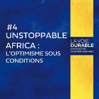 Unstoppable Africa : l’optimisme sous conditions Unstoppable Africa : l’optimisme sous conditions