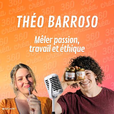 Mêler passion, travail et éthique avec Théo Barroso