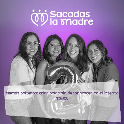 Mamás solteras: criar solas sin desaparecer en el intento Mamás solteras: criar solas sin desaparecer en el intento