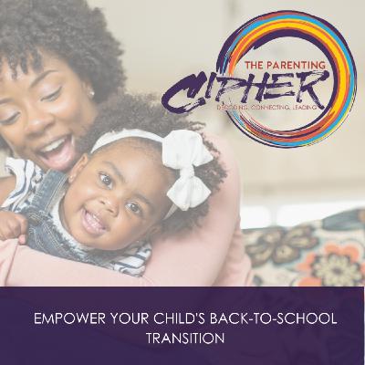 Empower Your Child's Back-to-School Transition Empower Your Child's Back-to-School Transition