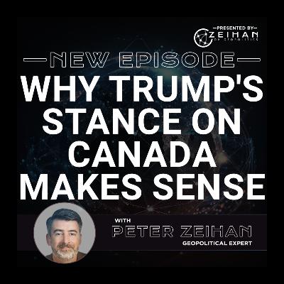Why Trump's Stance on Canada Makes Sense || Peter Zeihan