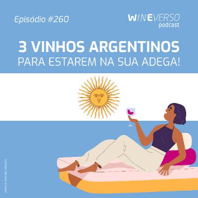 3 vinhos argentinos para estarem na sua adega!