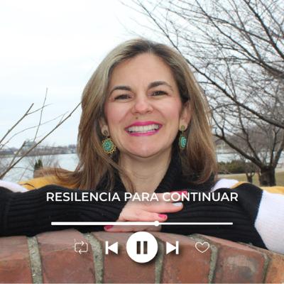 Resilencia para continuar - Invitada Lina Marcela Velásquez
