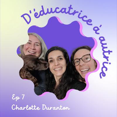 EP 7 : d'éducatrice à autrice avec Charlotte Duranton