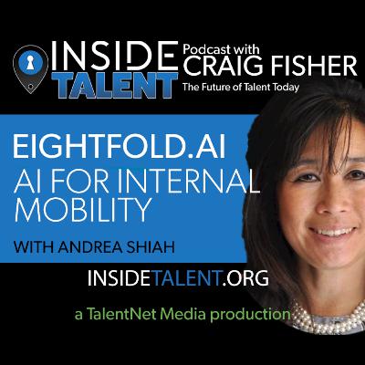 23: AI for Internal Mobility Eightfold's Andrea Shiah Inside Talent with Craig Fisher
