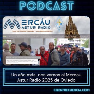 109 - Un año más...al Mercau Astur Radio 2025 de Oviedo