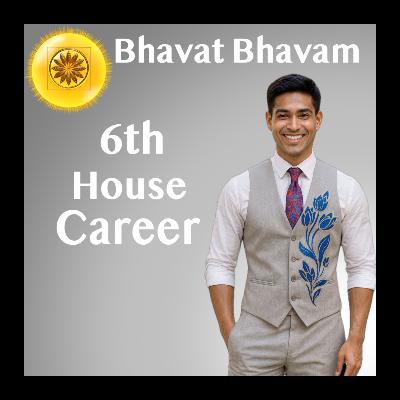 Bhavat Bhavam of the 6th House – Turning Effort into Achievement ⚙️ | Vedic Career Insights