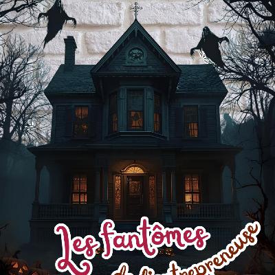 Ép 25 - Les fantômes de l'entrepreneuse