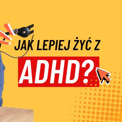 Untold Story Podcast odc. 14 - Jak lepiej żyć z ADHD ? Kilka sposobów, które mogą zmienić życie.