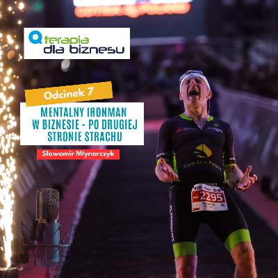 Mentalny Ironman w biznesie - po drugiej stronie strachu