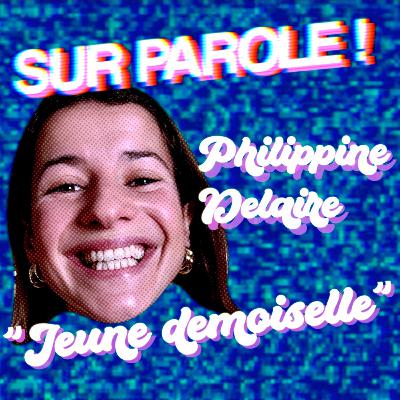 "Jeune demoiselle" avec Philippine Delaire