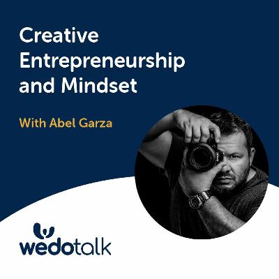 Creative Entrepreneurship and Mindset | Wedotalk with David Jaques and Special Guest - Abel Garza