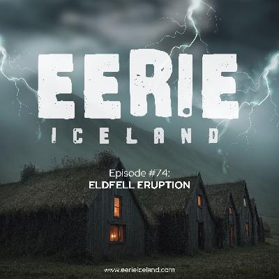 Episode 74: Eldfell Eruption