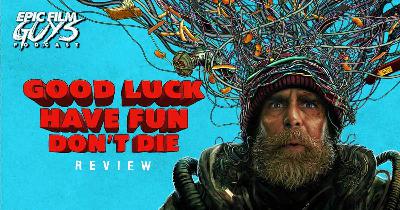 Good Luck, Have Fun, Don't Die Review with LoySauce (Bonus Episode)
