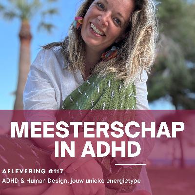 #117. ADHD & Human Design, jouw unieke energietype