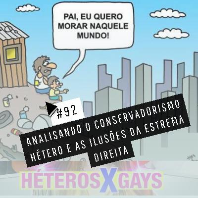 #92 - ANALISANDO O CONSERVADORISMO HÉTERO E AS ILUSÕES DA ESTREMA DIREITA