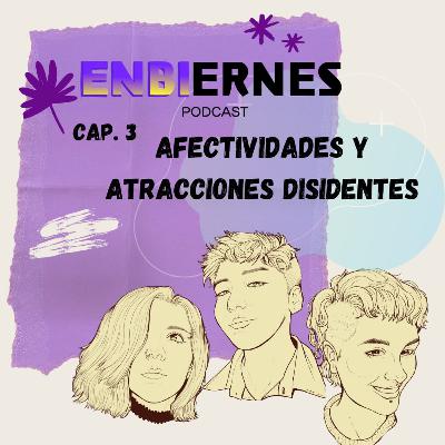 Cápitulo #3- Afectividades y Atracciones Disidentes - Parte 1 Cápitulo #3- Afectividades y Atracciones Disidentes - Parte 1