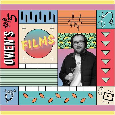 Owen's Top Five: Films Owen's Top Five: Films