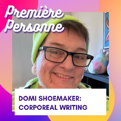 Domi Shoemaker: Corporeal Writing Domi Shoemaker: Corporeal Writing