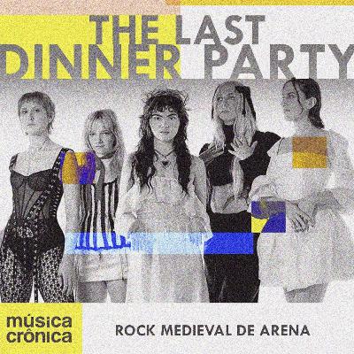 EP#206: The Last Dinner Party | Rock medieval de arena