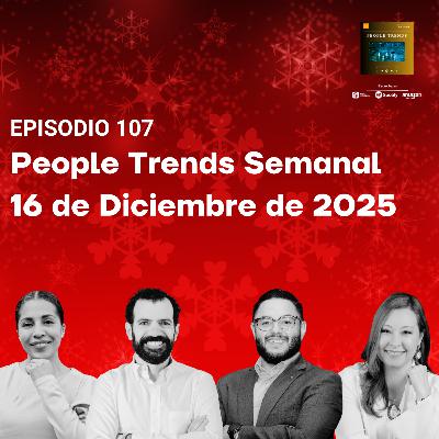 People Trends Semanal 16 de Diciembre de 2025 E.107
