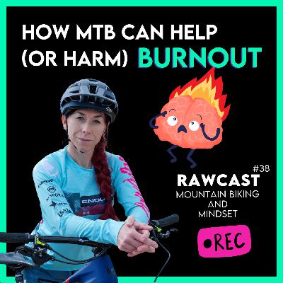 Can Mountain Biking & Skills Training Help with Burnout? The Science + Mistakes to Avoid #38